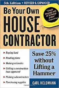 Be Your Own House Contractor: Save 25% without Lifting a Hammer [Repost]