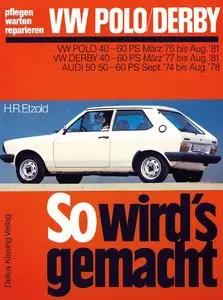 So wird's gemacht, Bd.15, Audi 50 1974 - 1978 (50-60 PS) VW Derby 1977 - 1981 (40-60 PS) VW Polo 1975 - 1981 (40-60 PS)