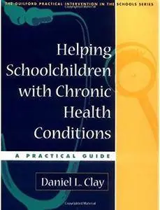 Helping Schoolchildren with Chronic Health Conditions: A Practical Guide