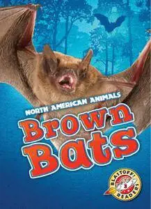 Brown Bats (North American Animals: Blastoff Readers, Level 3)