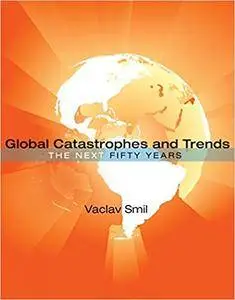 Global Catastrophes and Trends: The Next Fifty Years (Repost)