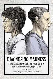 Diagnosing Madness: The Discursive Construction of the Psychiatric Patient, 1850-1920 (Studies in Rhetoric/Communication)