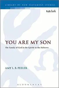 You Are My Son: The Family of God in the Epistle to the Hebrews