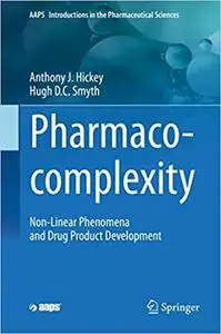 Pharmaco-complexity: Non-Linear Phenomena and Drug Product Development  Ed 2