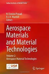 Aerospace Materials and Material Technologies: Volume 2: Aerospace Material Technologies (Repost)