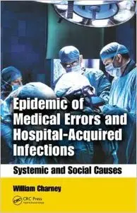 Epidemic of Medical Errors and Hospital-Acquired Infections: Systemic and Social Causes