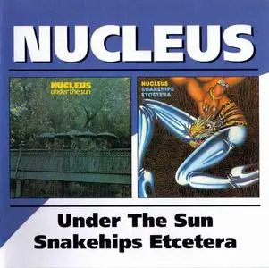 Nucleus - Under The Sun (1974) & Snakehips Etcetera (1975) [Reissue 2003]