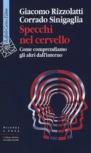 Giacomo Rizzolatti, Corrado Sinigaglia - Specchi nel cervello. Come comprendiamo gli altri dall'interno (2019)