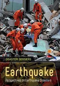 Earthquake: Perspectives on Earthquake Disasters (Disaster Dossiers)
