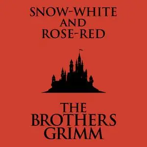 «Snow-White and Rose-Red» by The Brothers Grimm