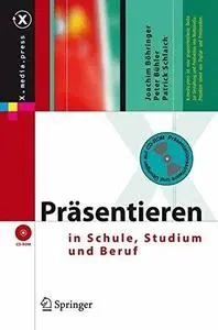 Präsentieren in Schule, Studium und Beruf (X.Media.Press)