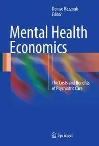 Mental Health Economics: The Costs and Benefits of Psychiatric Care