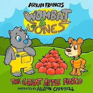 «Wombat & Jones: The Great Apple Fiasco» by Arran Francis