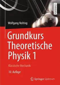 Grundkurs Theoretische Physik 1: Klassische Mechanik (Auflage: 10) (repost)