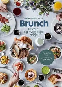 «Brunch til fester og hyggelige dage» by Agnete Wulff,Poul Wulff