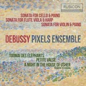 Pixels Ensemble - Debussy - Sonatas & Piano Works (2020) [Official Digital Download 24/96]