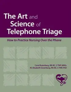 The Art and Science of Telephone Triage: How to Practice Nursing Over the Phone