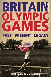 Britain and the Olympic Games: Past, Present, Legacy (Repost)