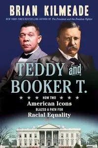 Teddy and Booker T.: How Two American Icons Blazed a Path for Racial Equality