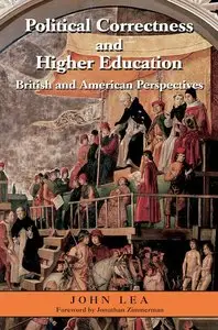 John Lea - Political Correctness and Higher Education: British and American Perspectives
