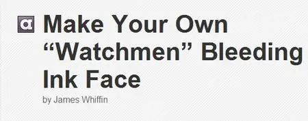 Make Your Own “Watchmen” Bleeding Ink Face by James Whiffin