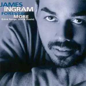 James Ingram - Forever More (Love Songs, Hits & Duets) (1999) {HDCD}