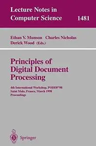 Principles of Digital Document Processing: 4th International Workshop, PODDP’98 Saint Malo, France, March 29–30, 1998 Proceedin