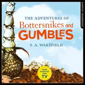 «The Adventures of Bottersnikes and Gumbles» by S.A. Wakefield