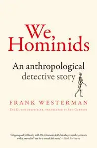 We, Hominids: An Anthropological Detective Story