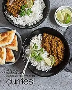 Curries!: All Types of Delicious Curry Recipes for Curry Lovers (2nd Edition)