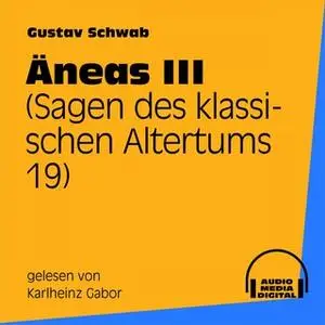 «Sagen des klassischen Altertums - Band 19: Äneas III» by Gustav Schwab