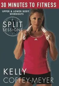 Kelly Coffey-Meyer 30 Minutes to Fitness - Split Sessions