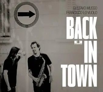 Gustavo Musso & Francisco Lo Vuolo - Back in Town (2014)