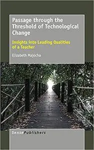 Passage through the Threshold of Technological Change: Insights into Leading Qualities of a Teacher