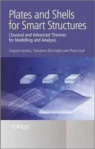 Plates and Shells for Smart Structures: Classical and Advanced Theories for Modeling and Analysis (Wiley Series in Computationa