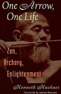 One Arrow, One Life: Zen, Archery, Enlightenment [Kindle Edition]