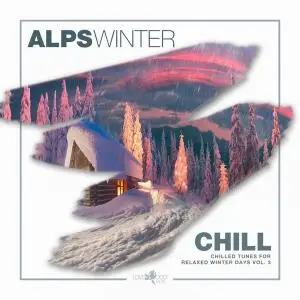 V.A. - Alps Winter Chill - Chilled Tunes For Relaxed Winter Days Vol. 3 (2019)