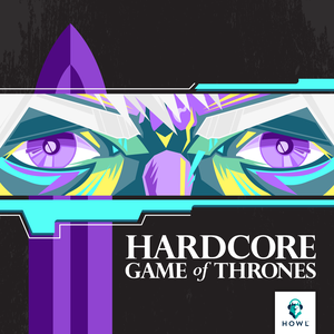 Hardcore Game of Thrones, Episodes 1-8 [Audiopodcast]