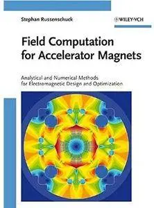 Field Computation for Accelerator Magnets: Analytical and Numerical Methods for Electromagnetic Design & Optimization [Repost]