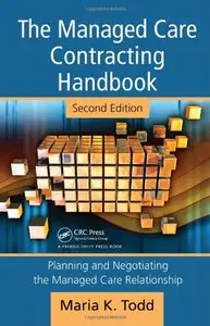 The Managed Care Contracting Handbook: Planning & Negotiating the Managed Care Relationship, 2nd Edition (repost)