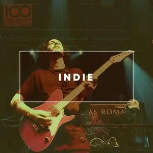 VA - 100 Greatest Indie: The Best Guitar Pop Rock (2019)