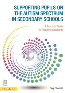 Supporting Pupils on the Autism Spectrum in Secondary Schools: A Practical Guide for Teaching Assistants