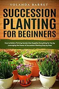 Succession Planting for Beginners