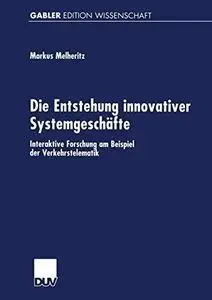 Die Entstehung innovativer Systemgeschäfte: Interaktive Forschung am Beispiel der Verkehrstelematik