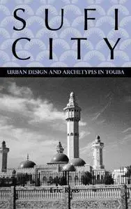 Sufi City: Urban Design and Archetypes in Touba