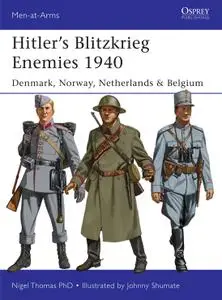 Hitler's Blitzkrieg Enemies 1940: Denmark, Norway, Netherlands & Belgium, Book 493 (Men-at-Arms)