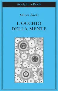 Oliver Sacks - L'occhio della mente (repost)