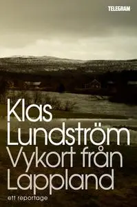 «Vykort från Lappland ett reportage» by Klas Lundström