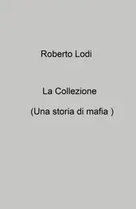 La Collezione (Una storia di mafia )