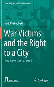 War Victims and the Right to a City: From Damascus to Zaatari